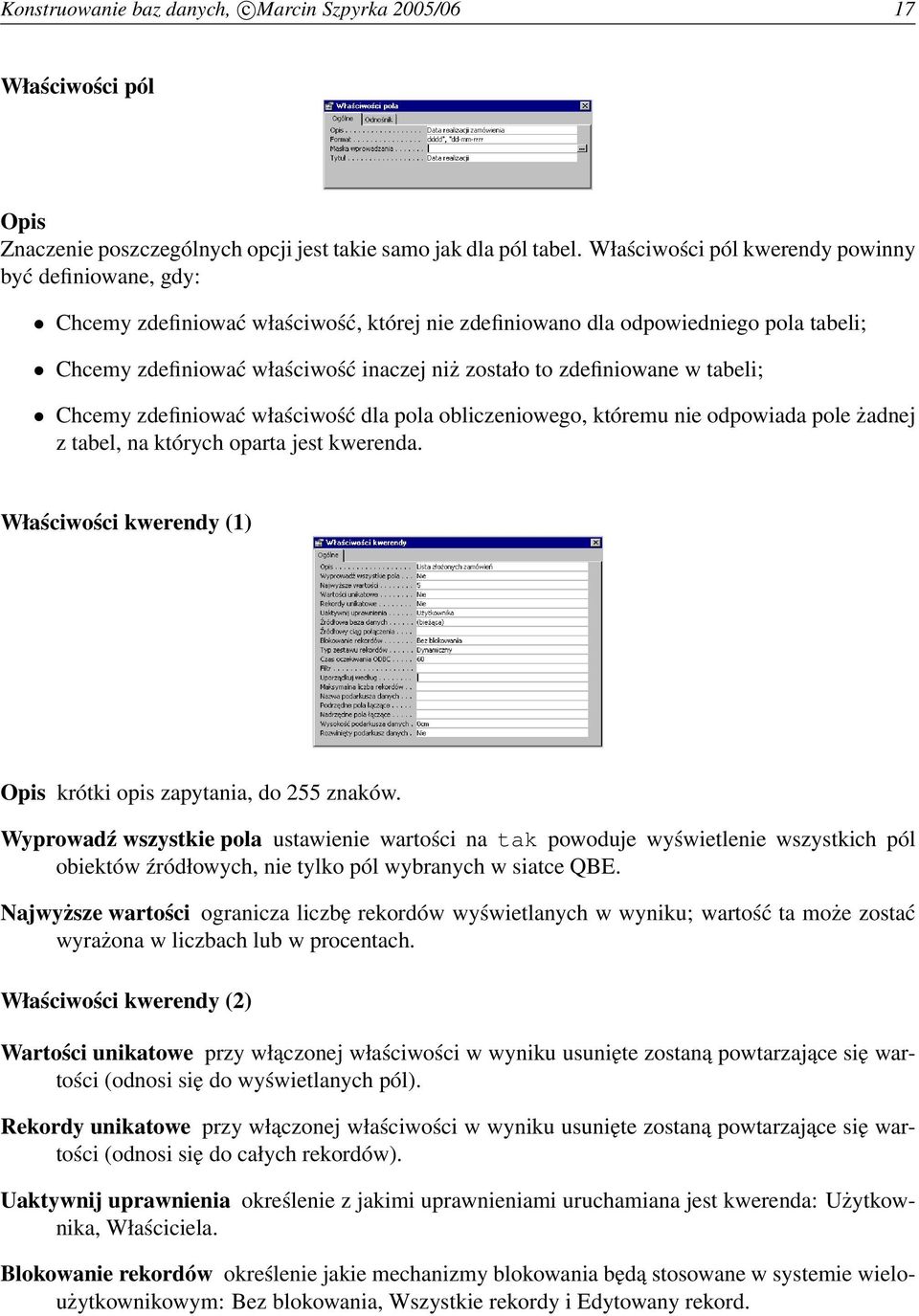 zdefiniowane w tabeli; Chcemy zdefiniować właściwość dla pola obliczeniowego, któremu nie odpowiada pole żadnej z tabel, na których oparta jest kwerenda.