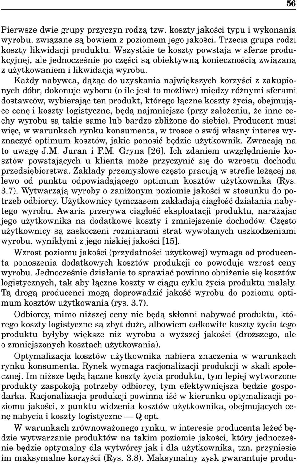 Każdy nabywca, da ża c do uzyskania największych korzyści z zakupionych dóbr, dokonuje wyboru (o ile jest to możliwe) między różnymi sferami dostawców, wybieraja c ten produkt, którego ła czne koszty