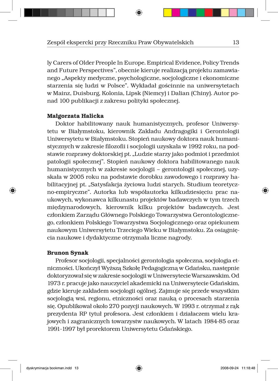 Wykładał gościnnie na uniwersytetach w Mainz, Duisburg, Kolonia, Lipsk (Niemcy) i Dalian (Chiny). Autor ponad 100 publikacji z zakresu polityki społecznej.