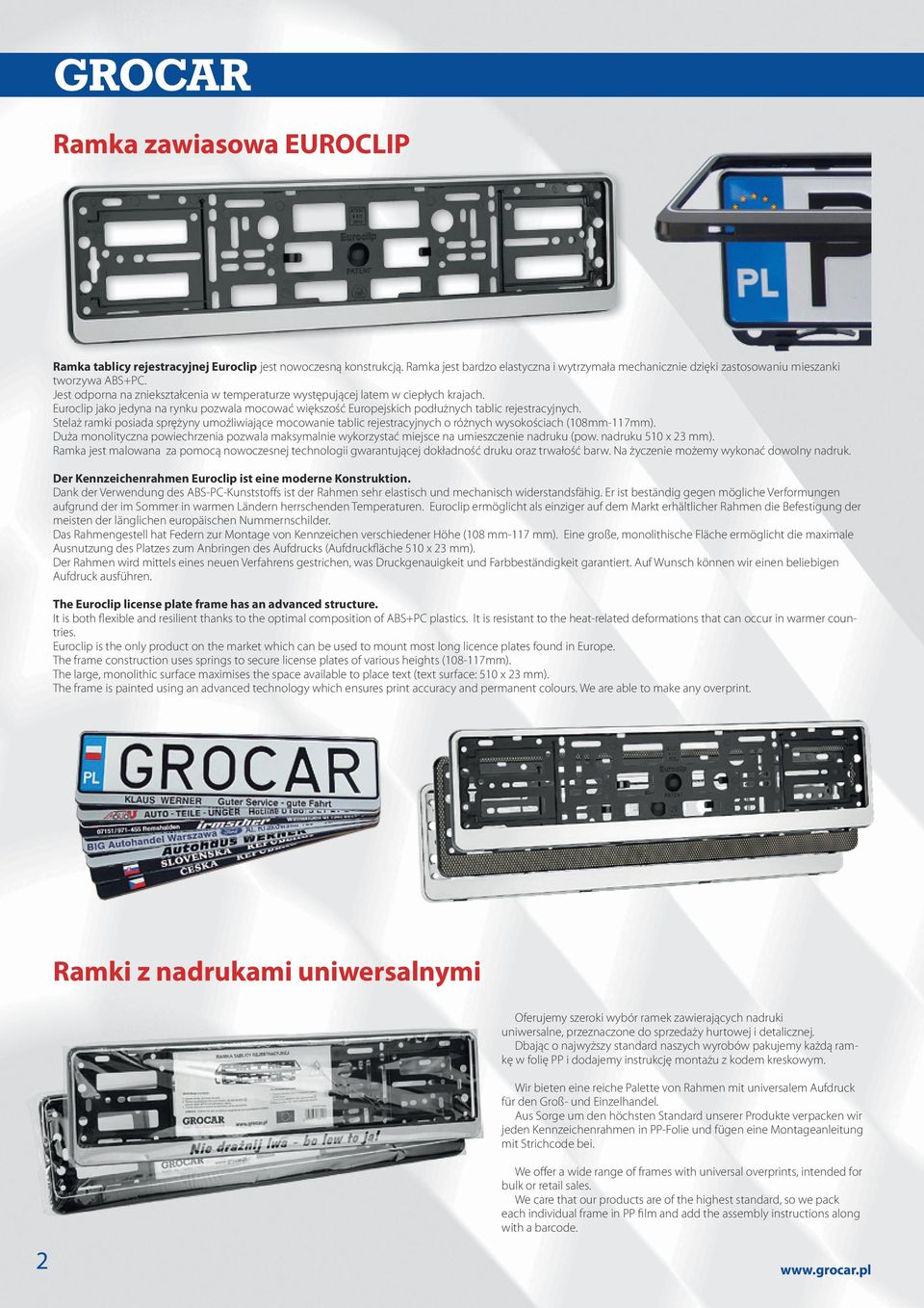 Stelaż ramki posiada sprężyny umożliwiające mocowanie tablic rejestracyjnych o różnych wysokościach (108mm-117mm).