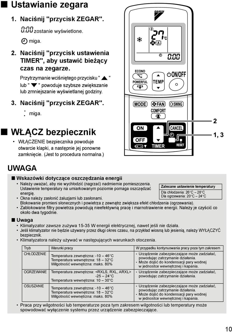 WŁĄCZ bezpiecznik WŁĄCZENIE bezpiecznika powoduje otwarcie klapki, a następnie jej ponowne zamknięcie. (Jest to procedura normalna.