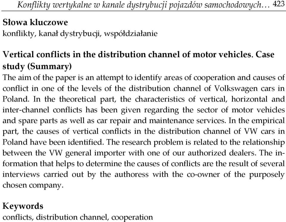In the theoretical part, the characteristics of vertical, horizontal and inter-channel conflicts has been given regarding the sector of motor vehicles and spare parts as well as car repair and