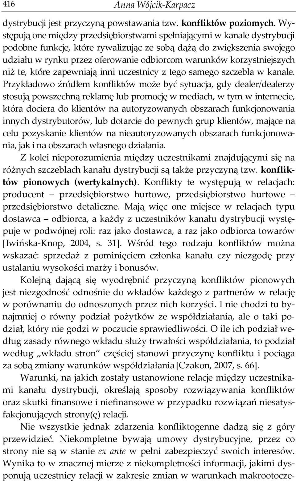 korzystniejszych niż te, które zapewniają inni uczestnicy z tego samego szczebla w kanale.