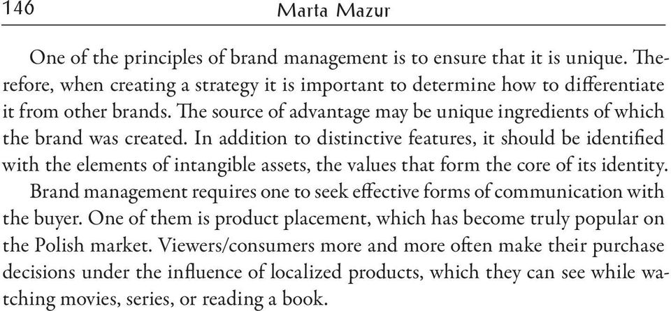 In addition to distinctive features, it should be identified with the elements of intangible assets, the values that form the core of its identity.