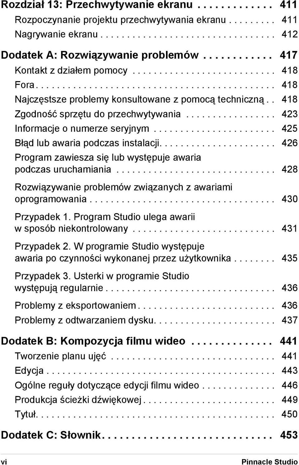 . 418 Zgodność sprzętu do przechwytywania................. 423 Informacje o numerze seryjnym....................... 425 Błąd lub awaria podczas instalacji.