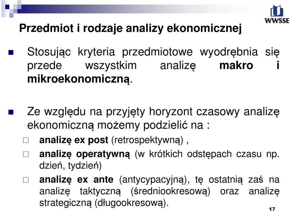 Ze względu na przyjęty horyzont czasowy analizę ekonomiczną możemy podzielić na : analizę ex post