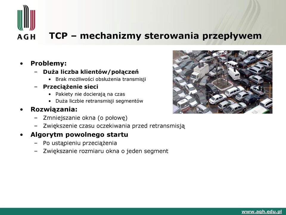 segmentów Rozwiązania: Zmniejszanie okna (o połowę) Zwiększenie czasu oczekiwania przed