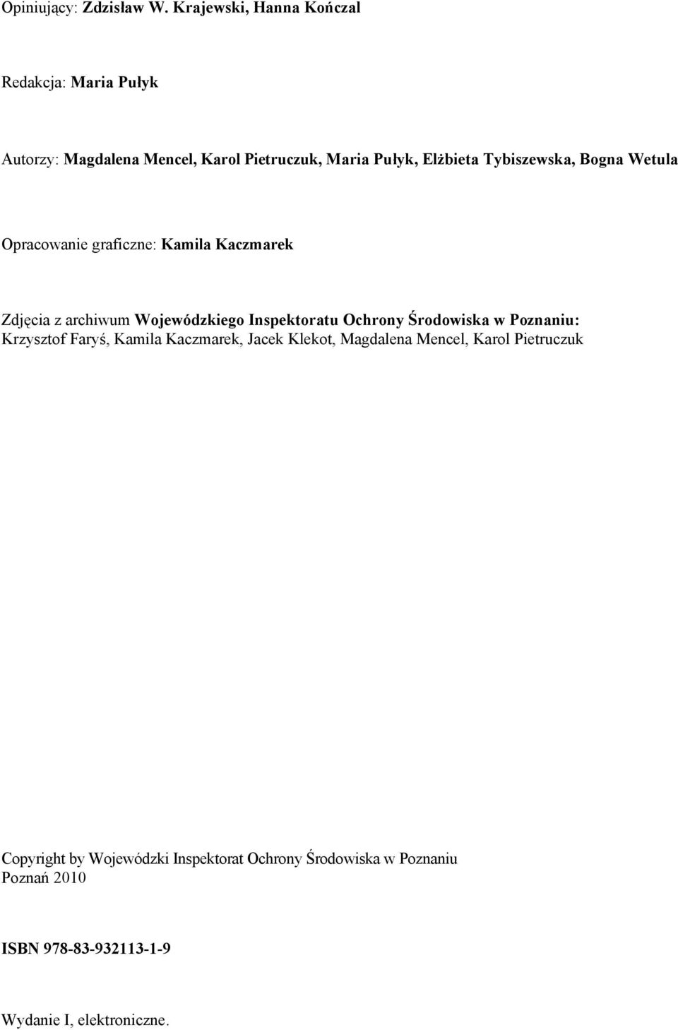 Tybiszewska, Bogna Wetula Opracowanie graficzne: Kamila Kaczmarek Zdjęcia z archiwum Wojewódzkiego Inspektoratu Ochrony