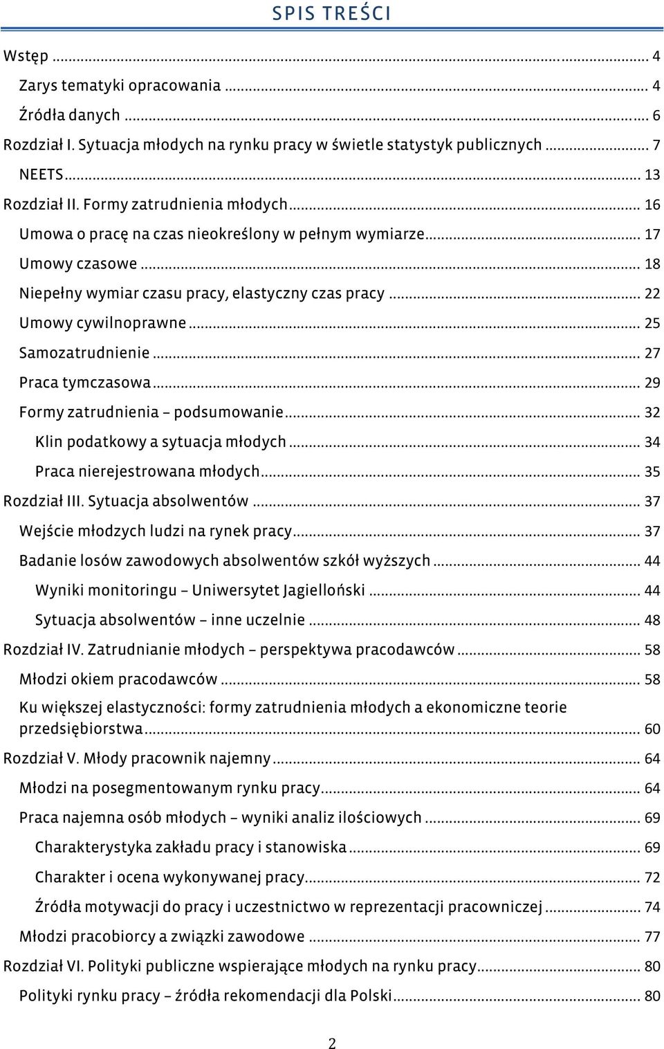 .. 25 Samozatrudnienie... 27 Praca tymczasowa... 29 Formy zatrudnienia podsumowanie... 32 Klin podatkowy a sytuacja młodych... 34 Praca nierejestrowana młodych... 35 Rozdział III.