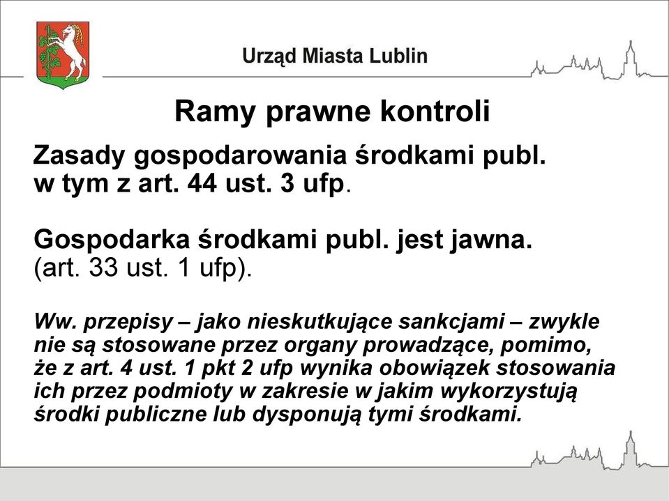 przepisy jako nieskutkujące sankcjami zwykle nie są stosowane przez organy prowadzące, pomimo, że z