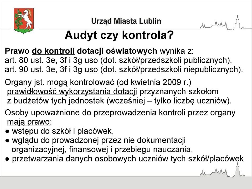 ) prawidłowość wykorzystania dotacji przyznanych szkołom z budżetów tych jednostek (wcześniej tylko liczbę uczniów).