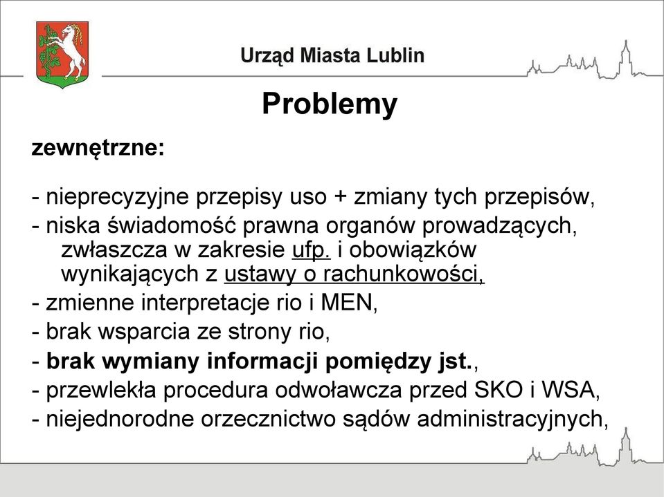 i obowiązków wynikających z ustawy o rachunkowości, - zmienne interpretacje rio i MEN, - brak wsparcia