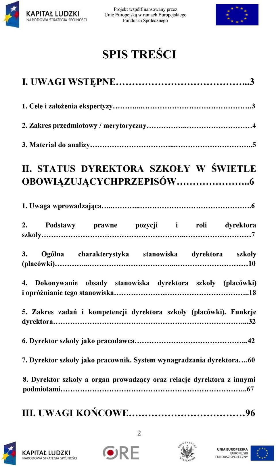 Ogólna charakterystyka stanowiska dyrektora szkoły (placówki)...... 10 4. Dokonywanie obsady stanowiska dyrektora szkoły (placówki) i opróżnianie tego stanowiska..18 5.