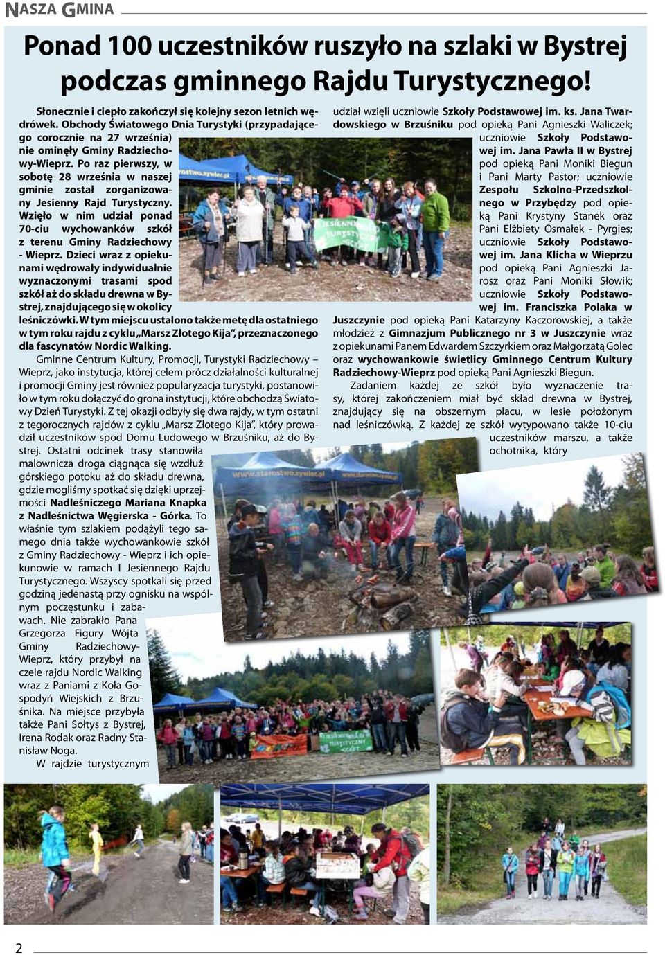 Po raz pierwszy, w sobotę 28 września w naszej gminie został zorganizowany Jesienny Rajd Turystyczny. Wzięło w nim udział ponad 70-ciu wychowanków szkół z terenu Gminy Radziechowy - Wieprz.