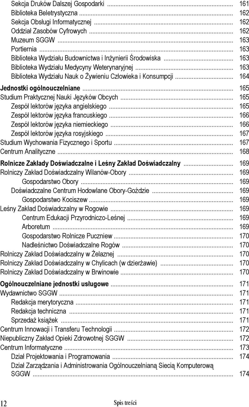 .. 164 Jednostki ogólnouczelniane... 165 Studium Praktycznej Nauki Języków Obcych... 165 Zespół lektorów języka angielskiego... 165 Zespół lektorów języka francuskiego.