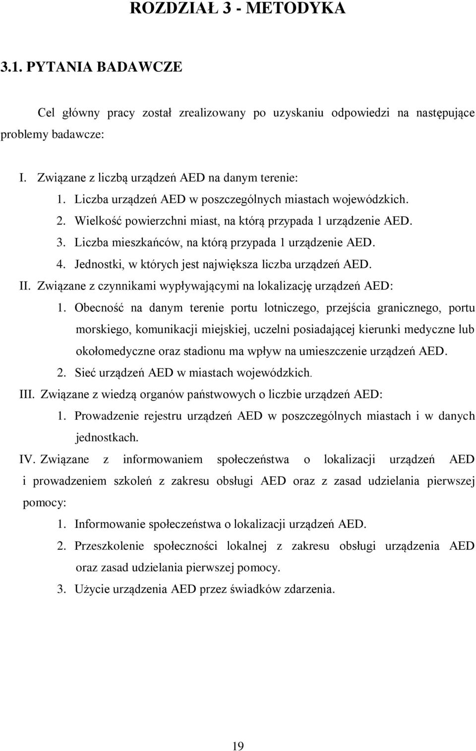 Jednostki, w których jest największa liczba urządzeń AED. II. Związane z czynnikami wypływającymi na lokalizację urządzeń AED: 1.