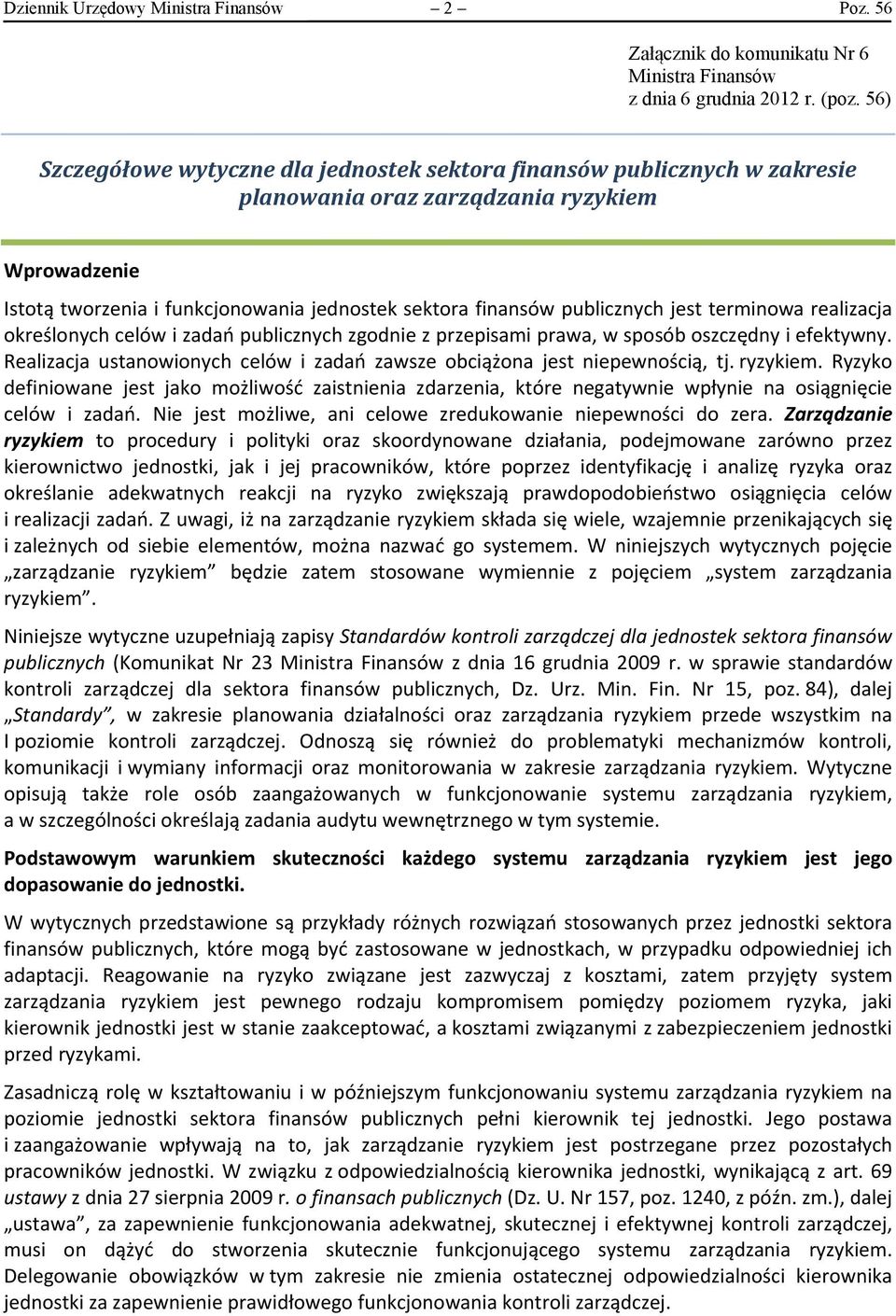 publicznych jest terminowa realizacja określonych celów i zadań publicznych zgodnie z przepisami prawa, w sposób oszczędny i efektywny.