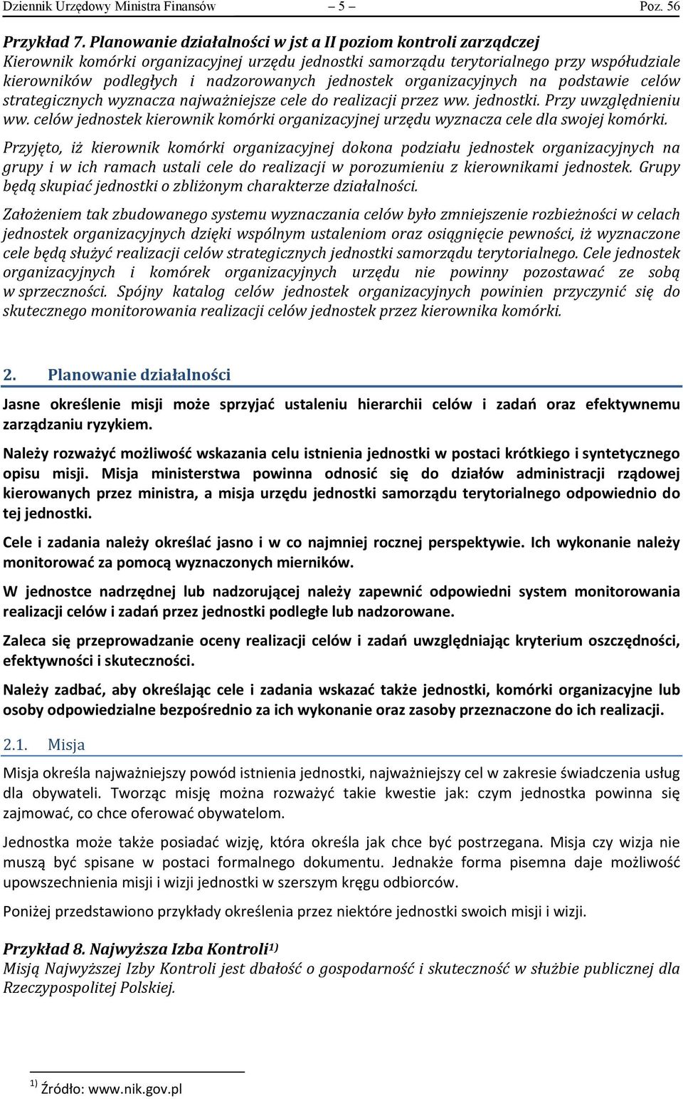 jednostek organizacyjnych na podstawie celów strategicznych wyznacza najważniejsze cele do realizacji przez ww. jednostki. Przy uwzględnieniu ww.