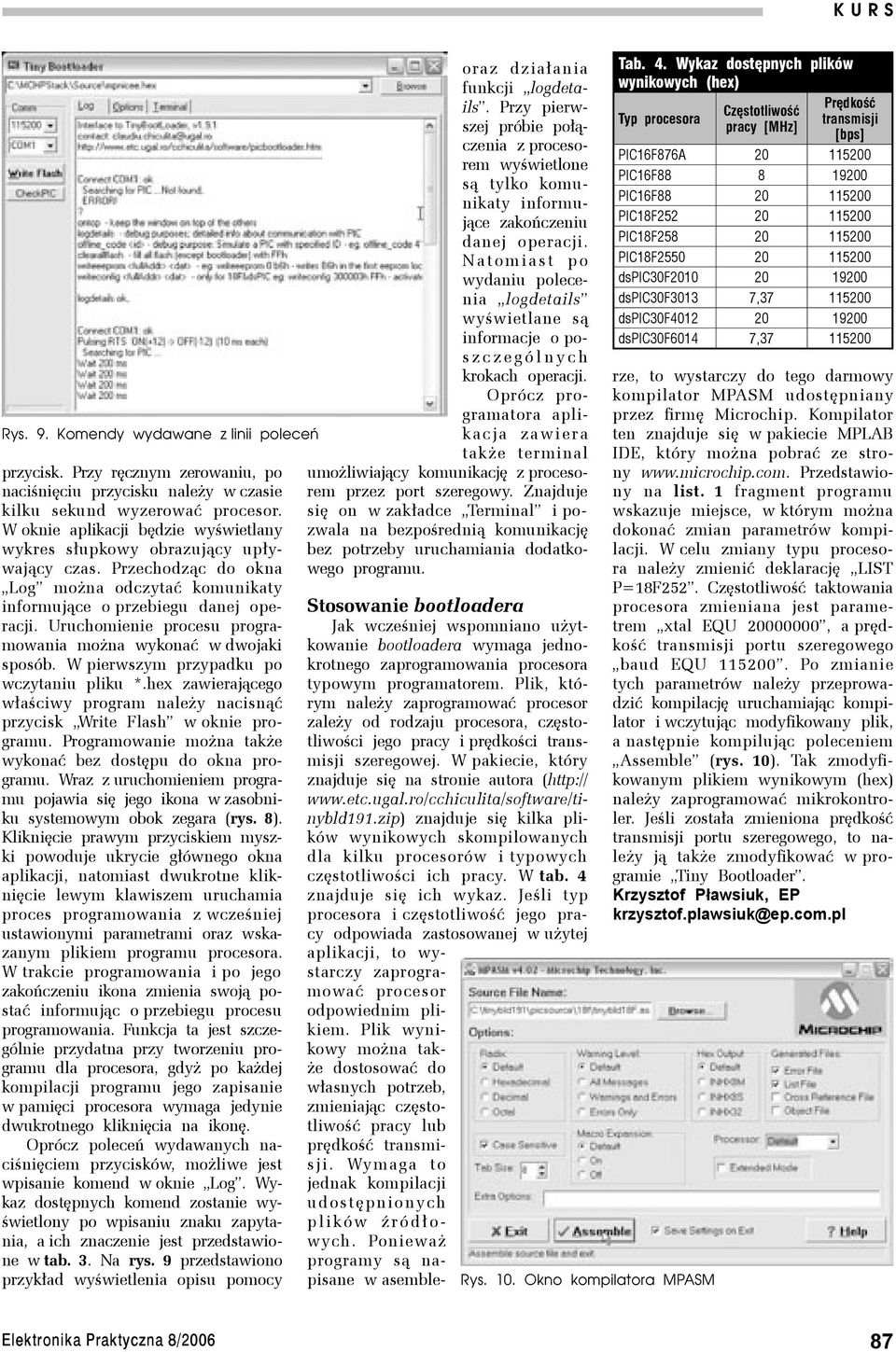 Uruchomienie procesu programowania można wykonać w dwojaki sposób. W pierwszym przypadku po wczytaniu pliku *.hex zawierającego właściwy program należy nacisnąć przycisk Write Flash w oknie programu.