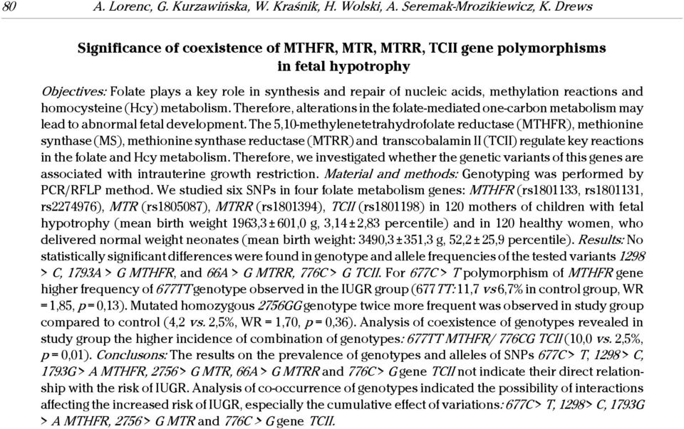 and homocysteine (Hcy) metabolism. Therefore, alterations in the folate-mediated one-carbon metabolism may lead to abnormal fetal development.