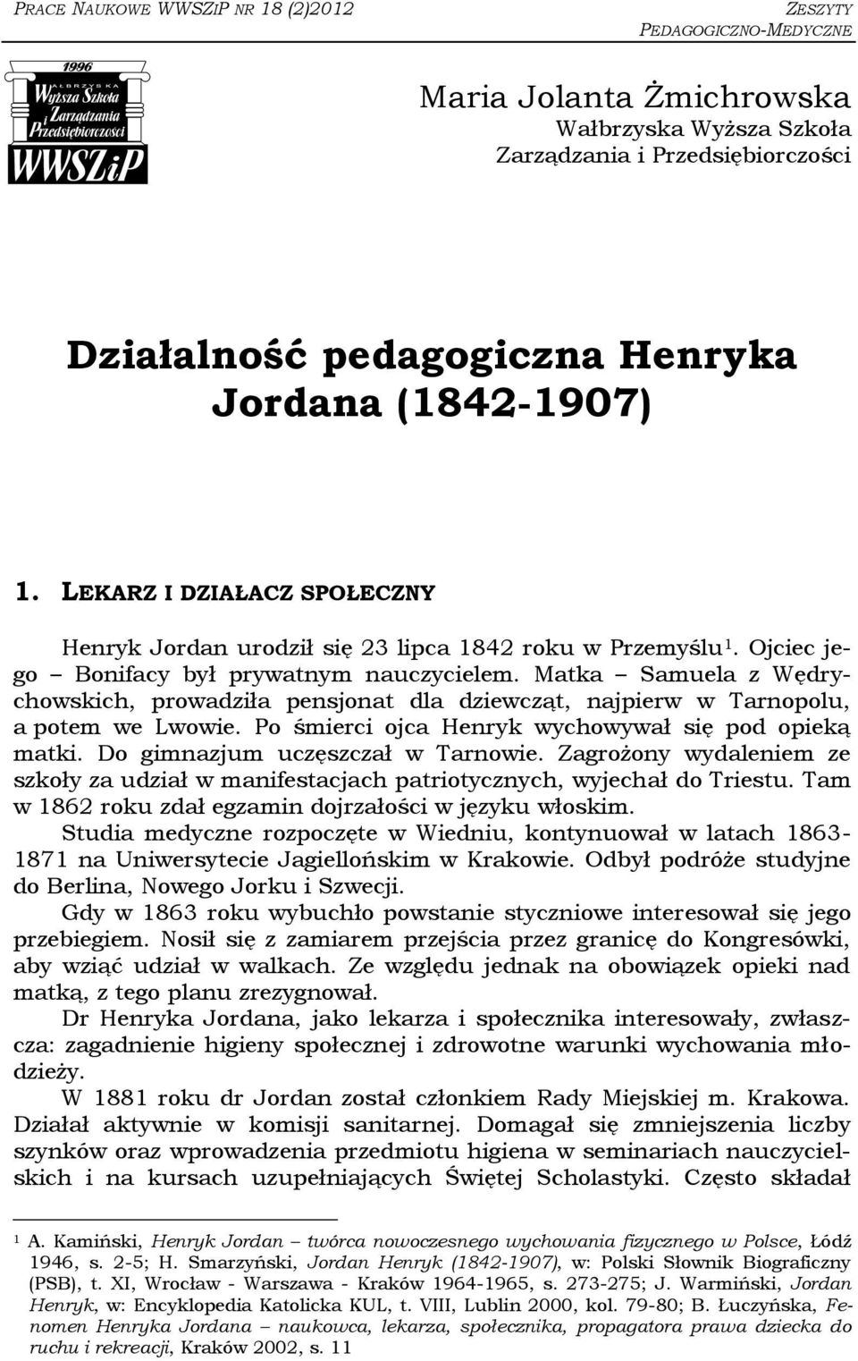 Matka Samuela z Wędrychowskich, prowadziła pensjonat dla dziewcząt, najpierw w Tarnopolu, a potem we Lwowie. Po śmierci ojca Henryk wychowywał się pod opieką matki. Do gimnazjum uczęszczał w Tarnowie.