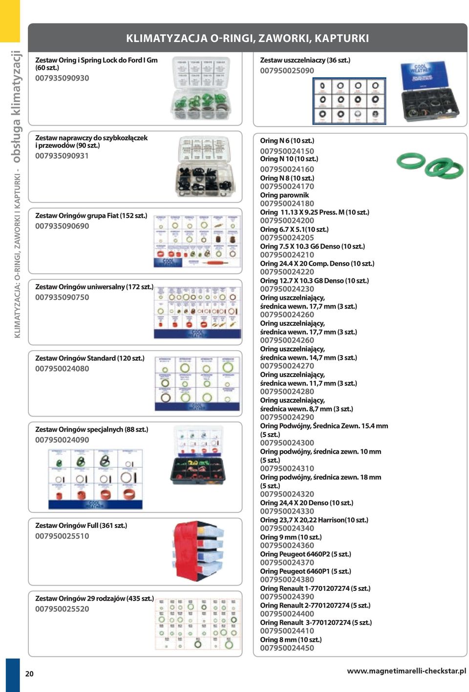 ) 007935090750 Zestaw Oringów Standard (120 szt.) 007950024080 Zestaw Oringów specjalnych (88 szt.) 007950024090 Zestaw Oringów Full (361 szt.) 007950025510 Zestaw Oringów 29 rodzajów (435 szt.