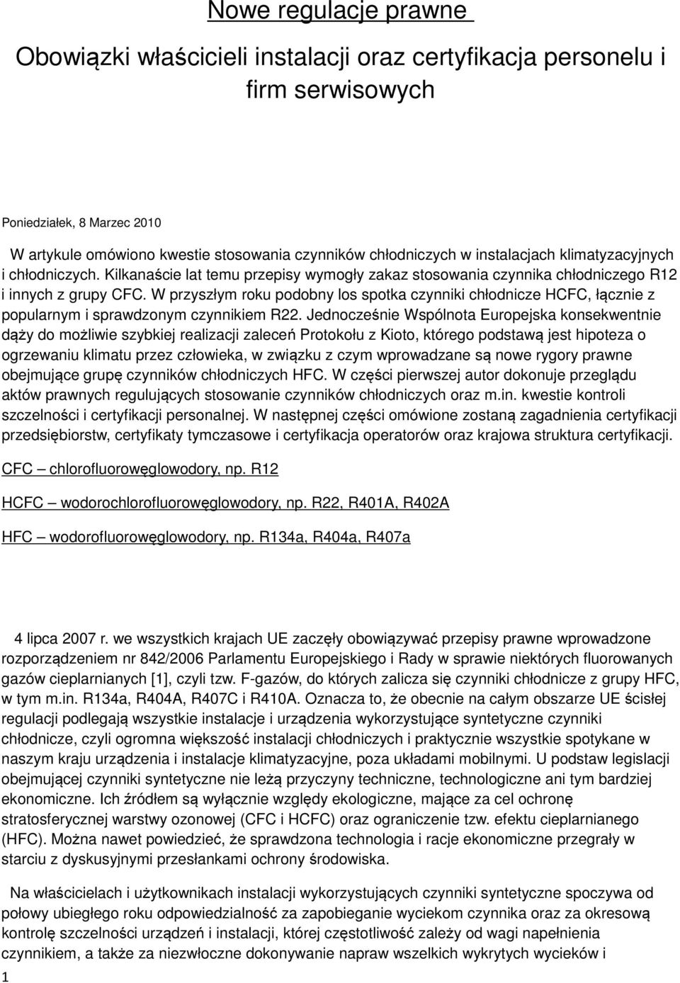 W przyszłym roku podobny los spotka czynniki chłodnicze HCFC, łącznie z popularnym i sprawdzonym czynnikiem R22.