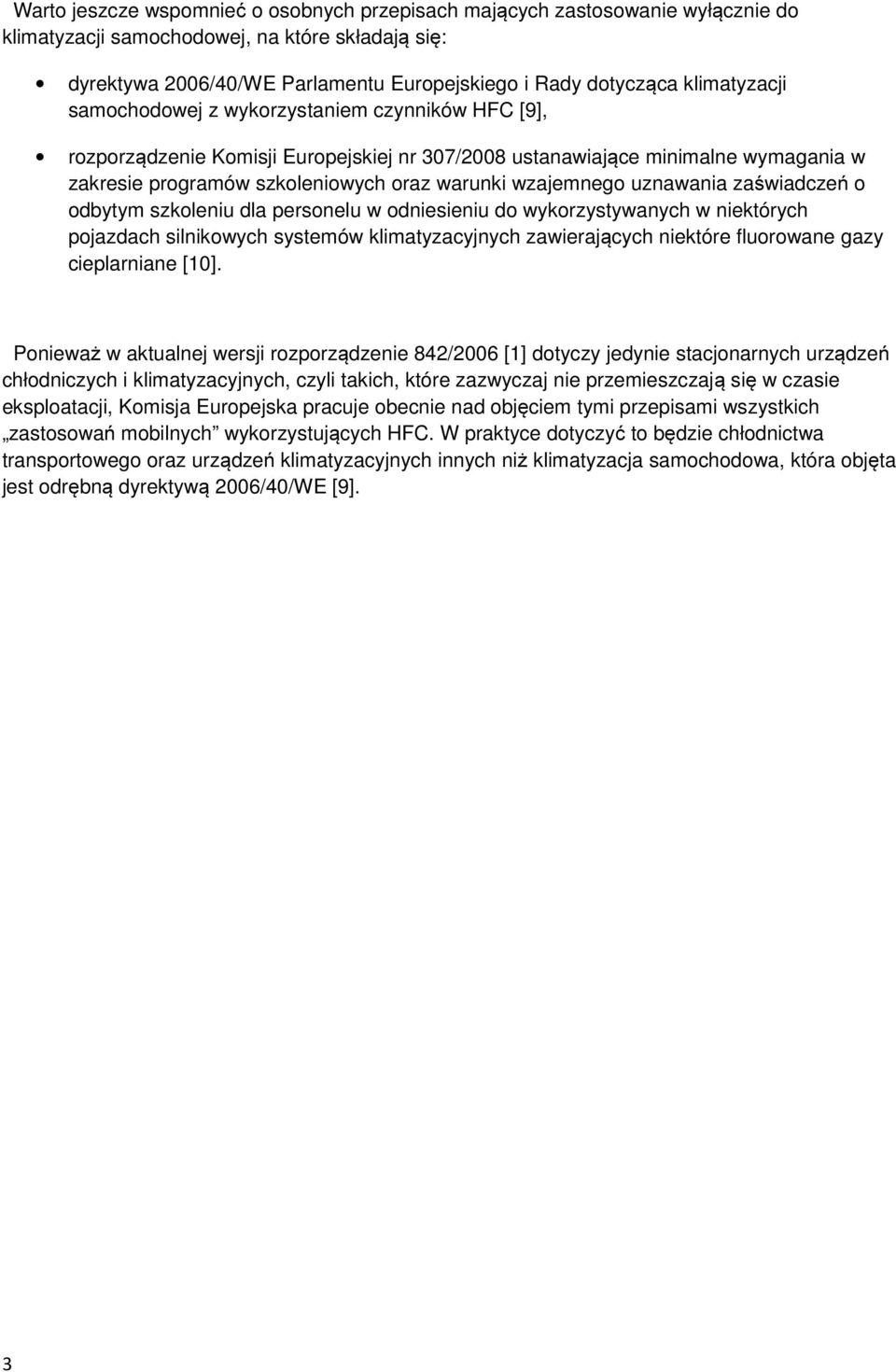 wzajemnego uznawania zaświadczeń o odbytym szkoleniu dla personelu w odniesieniu do wykorzystywanych w niektórych pojazdach silnikowych systemów klimatyzacyjnych zawierających niektóre fluorowane