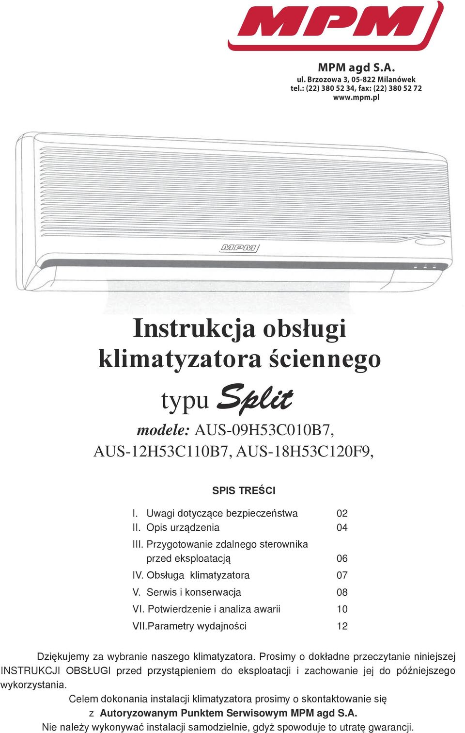 Przygotowanie zdalnego sterownika przed eksploatacją 06 IV. Obsługa klimatyzatora 07 V. Serwis i konserwacja 08 VI. Potwierdzenie i analiza awarii 10 VII.