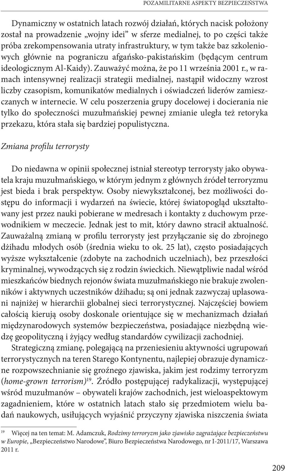 , w ramach intensywnej realizacji strategii medialnej, nastąpił widoczny wzrost liczby czasopism, komunikatów medialnych i oświadczeń liderów zamieszczanych w internecie.