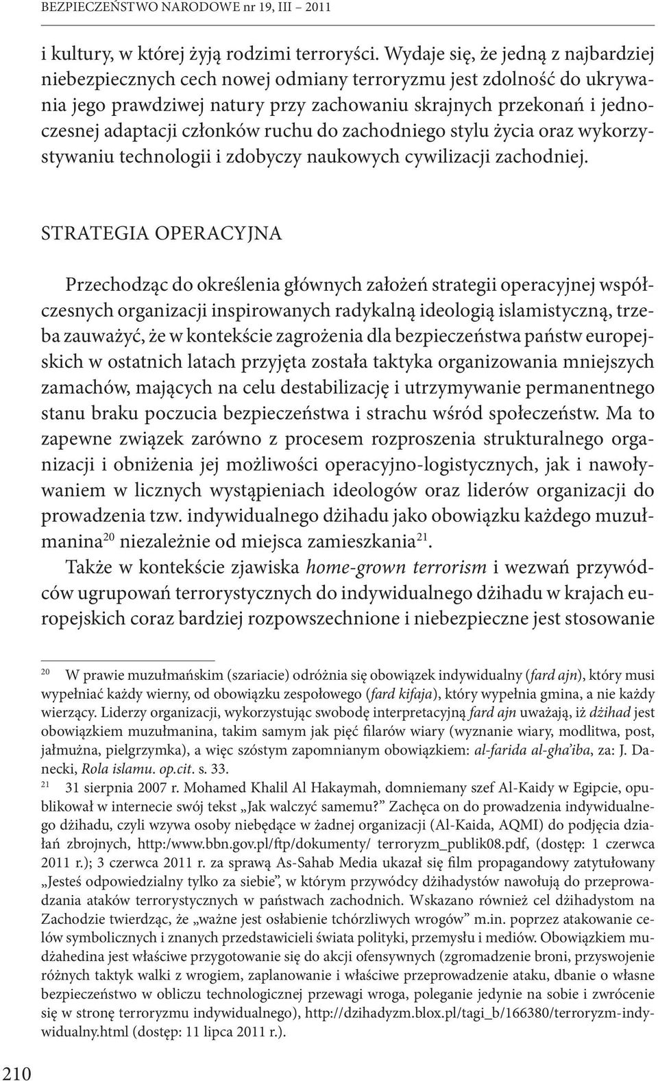 członków ruchu do zachodniego stylu życia oraz wykorzystywaniu technologii i zdobyczy naukowych cywilizacji zachodniej.