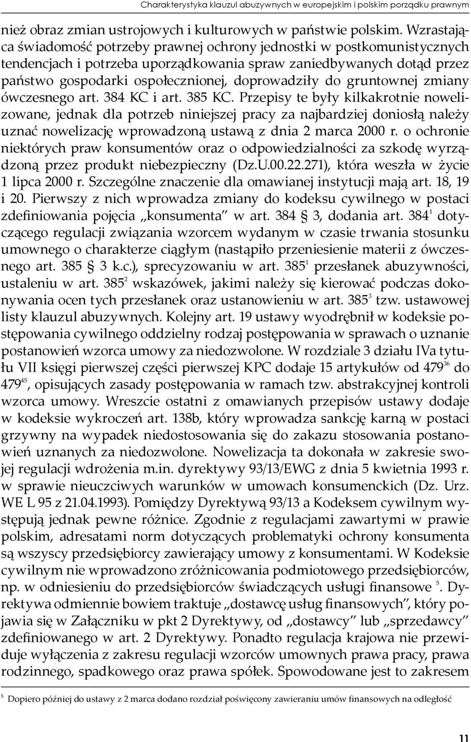 do gruntownej zmiany ówczesnego art. 384 KC i art. 385 KC.