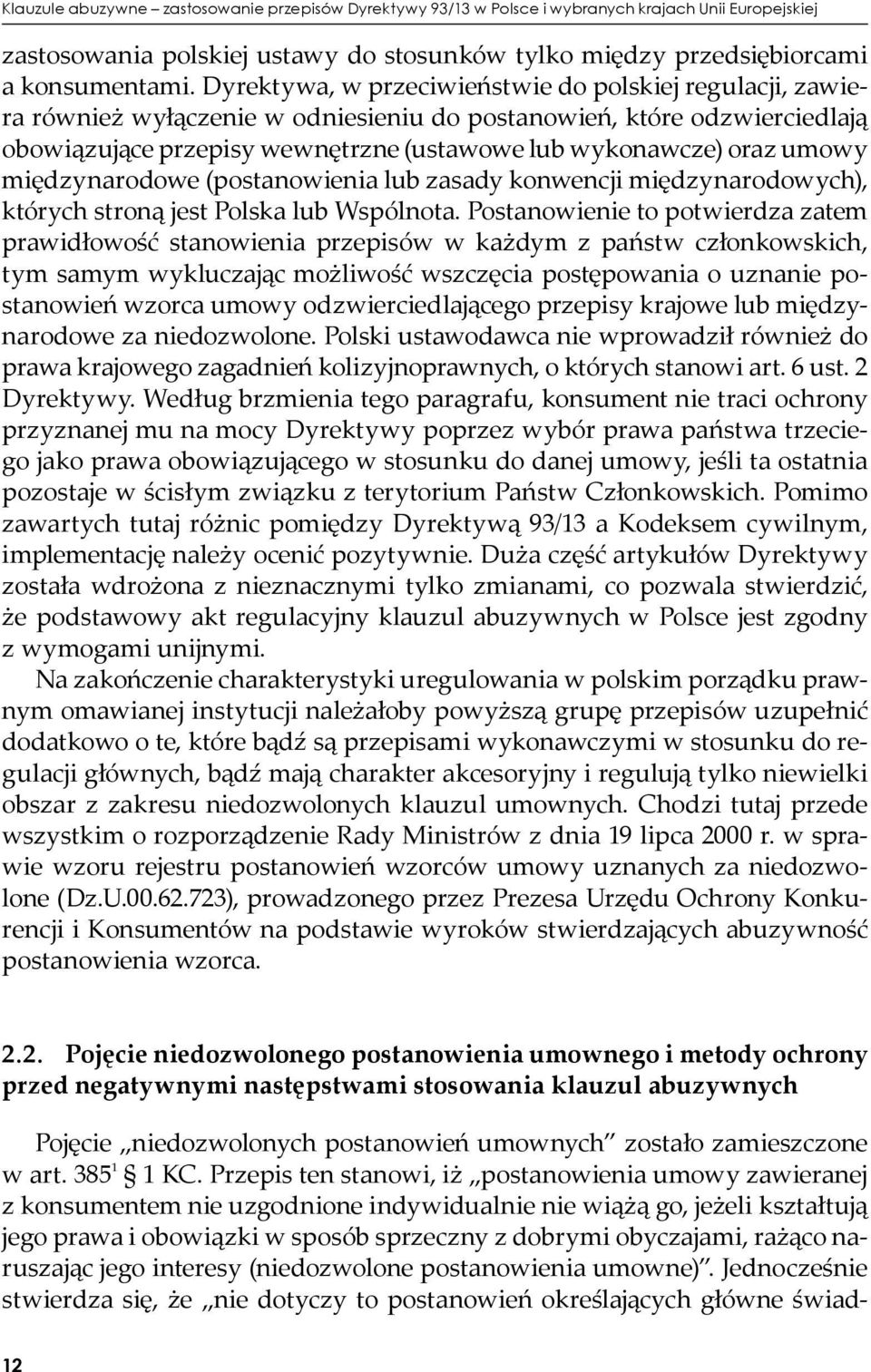 umowy międzynarodowe (postanowienia lub zasady konwencji międzynarodowych), których stroną jest Polska lub Wspólnota.