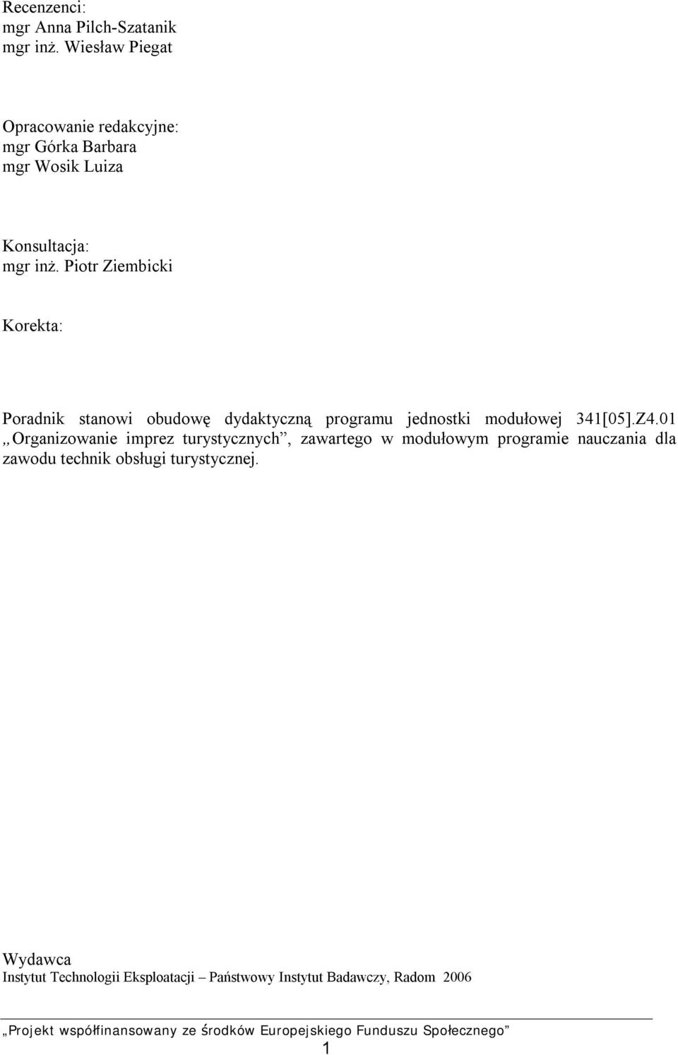 Piotr Ziembicki Korekta: Poradnik stanowi obudowę dydaktyczną programu jednostki modułowej 341[05].Z4.