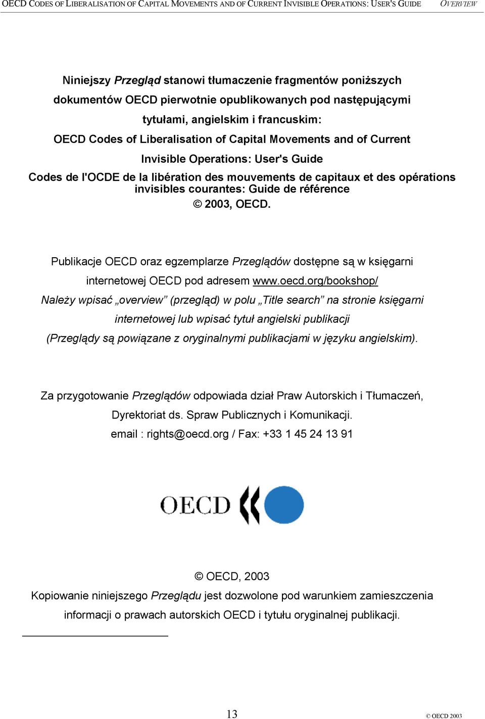 Publikacje OECD oraz egzemplarze Przeglądów dostępne są w księgarni internetowej OECD pod adresem www.oecd.