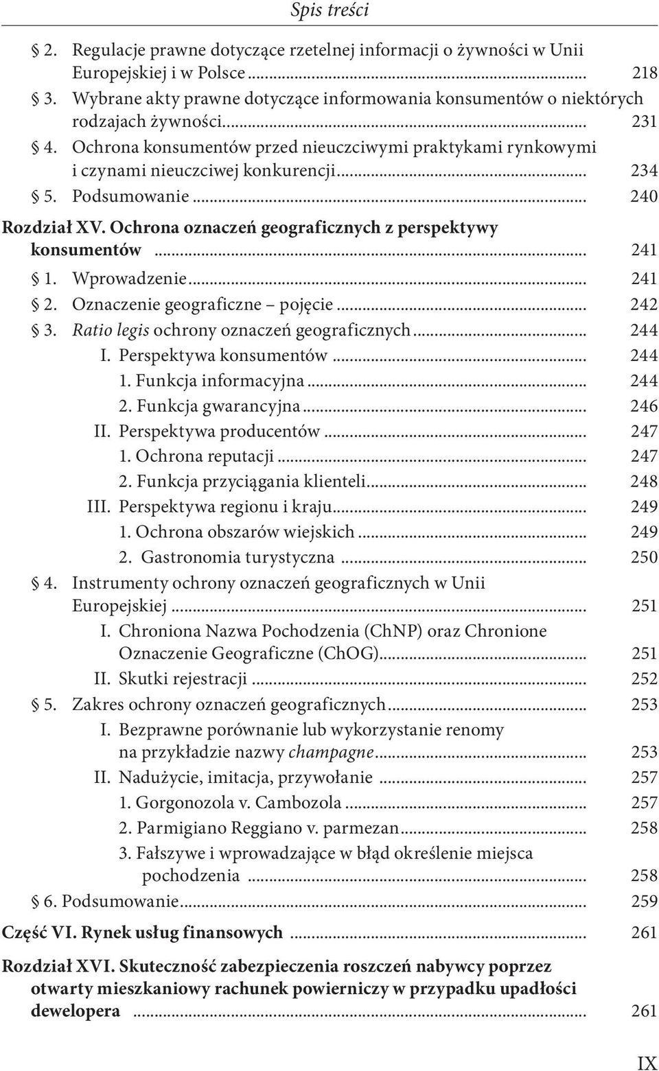 Podsumowanie... 240 Rozdział XV. Ochrona oznaczeń geograficznych z perspektywy konsumentów... 241 1. Wprowadzenie... 241 2. Oznaczenie geograficzne pojęcie... 242 3.