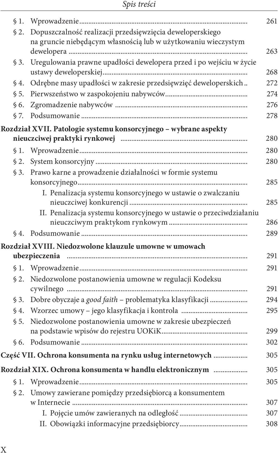 Pierwszeństwo w zaspokojeniu nabywców... 274 6. Zgromadzenie nabywców... 276 7. Podsumowanie... 278 Rozdział XVII. Patologie systemu konsorcyjnego wybrane aspekty nieuczciwej praktyki rynkowej... 280 1.