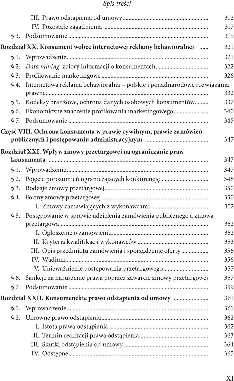 Kodeksy branżowe, ochrona danych osobowych konsumentów... 337 6. Ekonomiczne znaczenie profilowania marketingowego... 340 7. Podsumowanie... 345 Część VIII.