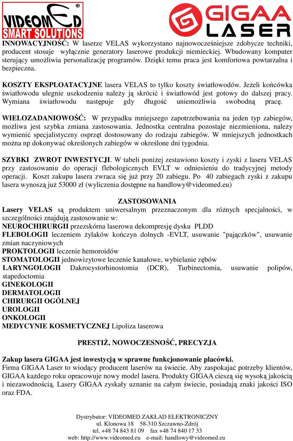 JeŜeli końcówka światłowodu ulegnie uszkodzeniu naleŝy ją skrócić i światłowód jest gotowy do dalszej pracy. Wymiana światłowodu następuje gdy długość uniemoŝliwia swobodną pracę.