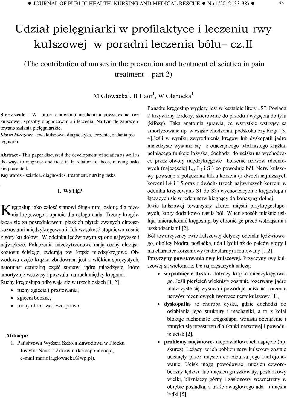 ii (The contribution of nurses in the prevention and treatment of sciatica in pain treatment part 2) M Głowacka 1, B Haor 1, W Głębocka 1 Streszczenie - W pracy omówiono mechanizm powstawania rwy
