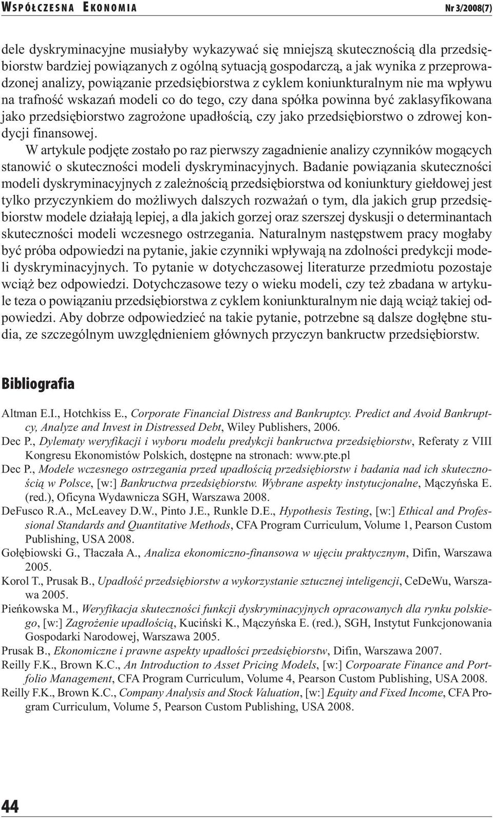 przedsiębiorstwo zagrożone upadłością, czy jako przedsiębiorstwo o zdrowej kondycji finansowej.