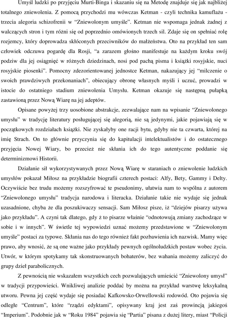 Ketman nie wspomaga jednak Ŝadnej z walczących stron i tym róŝni się od poprzednio omówionych trzech sil. Zdaje się on spełniać rolę rozjemcy, który doprowadza skłóconych przeciwników do małŝeństwa.