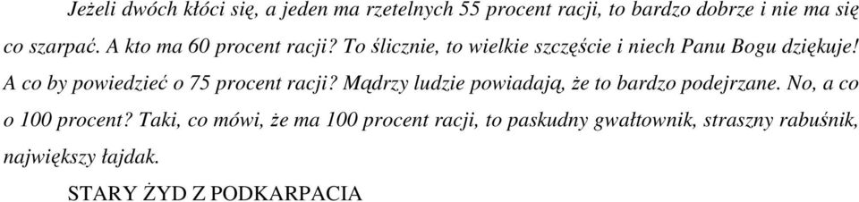 A co by powiedzieć o 75 procent racji? Mądrzy ludzie powiadają, Ŝe to bardzo podejrzane.