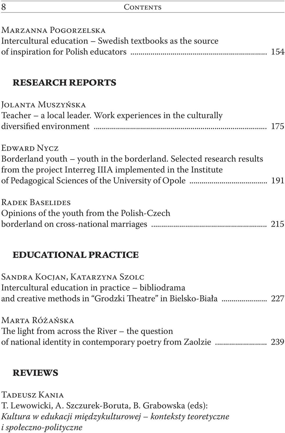 Selected research results from the project Interreg IIIA implemented in the Institute of Pedagogical Sciences of the University of Opole.