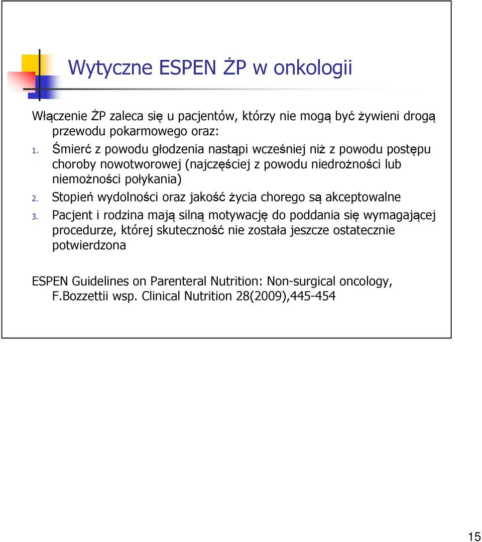 Stopień wydolności oraz jakośćżycia chorego są akceptowalne 3.