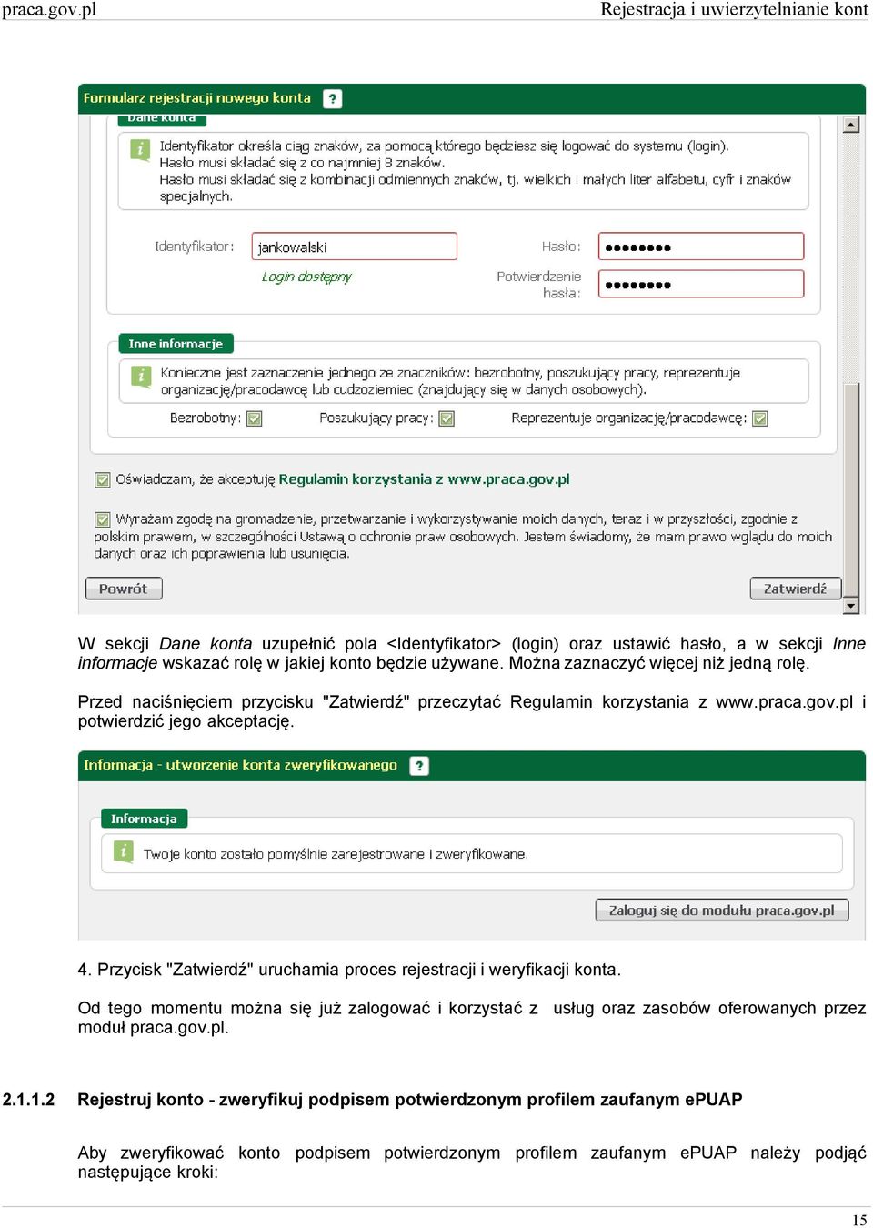 Przycisk "Zatwierdź" uruchamia proces rejestracji i weryfikacji konta. Od tego momentu można się już zalogować i korzystać z usług oraz zasobów oferowanych przez moduł. 2.1.