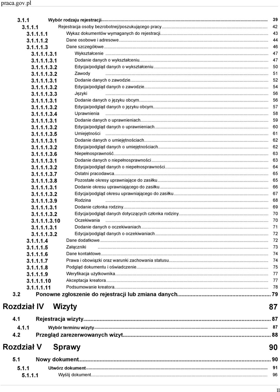 .. o zawodzie 52 3.1.1.1.3.1 Edycja/podgląd... danych o zawodzie 54 3.1.1.1.3.2 Języki... 56 3.1.1.1.3.3 Dodanie danych... o języku obcym 56 3.1.1.1.3.1 Edycja/podgląd... danych o języku obcym 57 3.1.1.1.3.2 Uprawnienia.