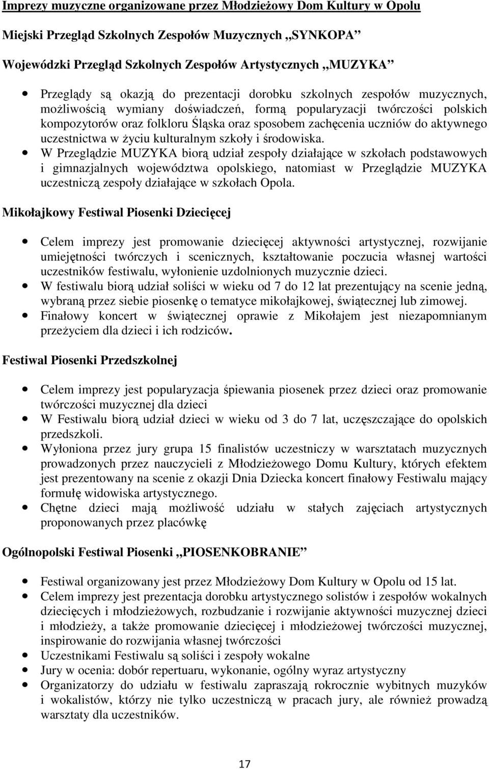 uczniów do aktywnego uczestnictwa w Ŝyciu kulturalnym szkoły i środowiska.