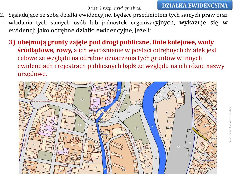 Sąsiadujące ze sobą działki ewidencyjne, będące przedmiotem tych samych praw oraz władania tych samych osób lub jednostek organizacyjnych,