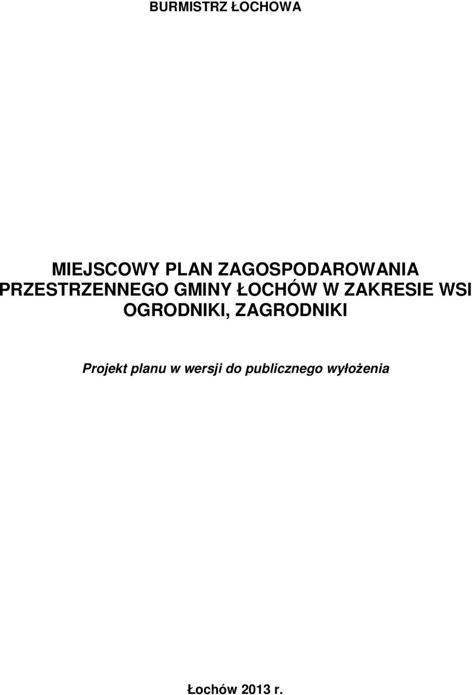 W ZAKRESIE WSI OGRODNIKI, ZAGRODNIKI Projekt